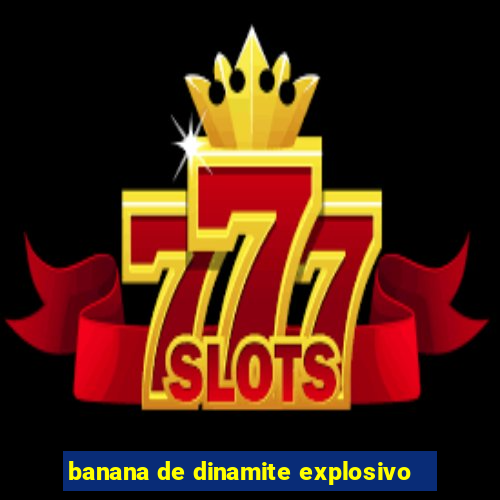 banana de dinamite explosivo